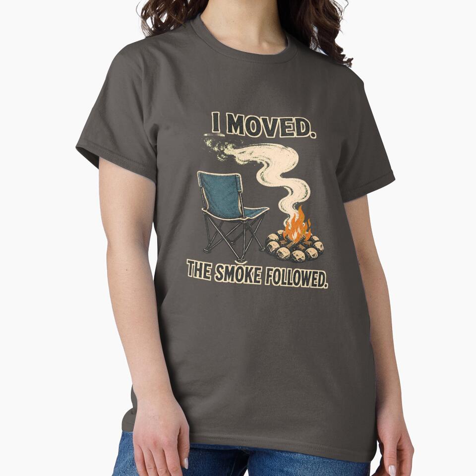 I Moved The Smoke Followed Camping Humor by webdev27