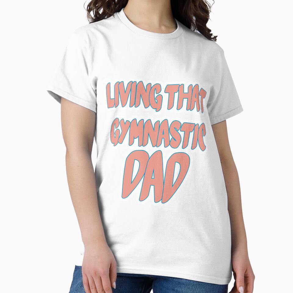 Living That Gymnastic Dad by JLCableStudio