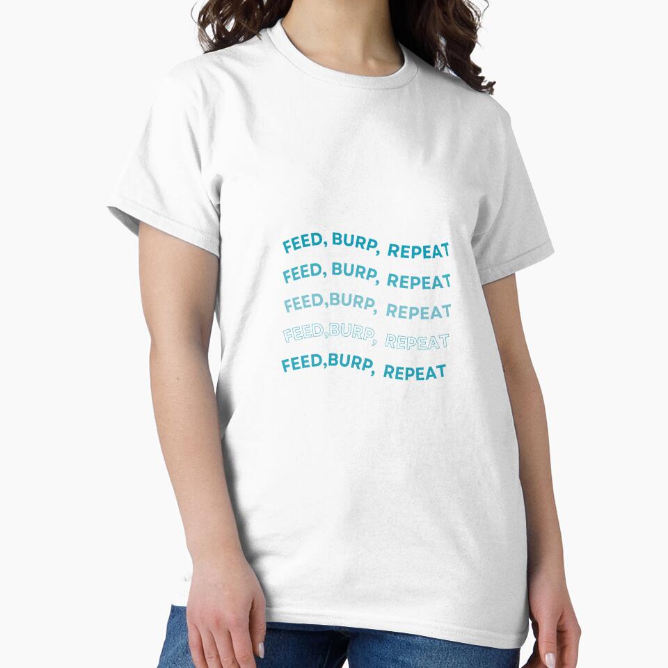 Feed, Burp, Repeat" Funny New Mom T-Shirt by Blush Drop