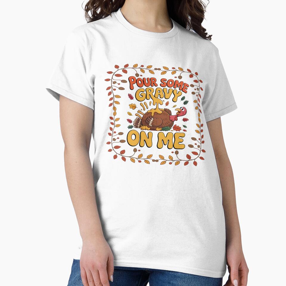 Pour Some Gravy On Me by Kitty Quinn Of Wonder Design's