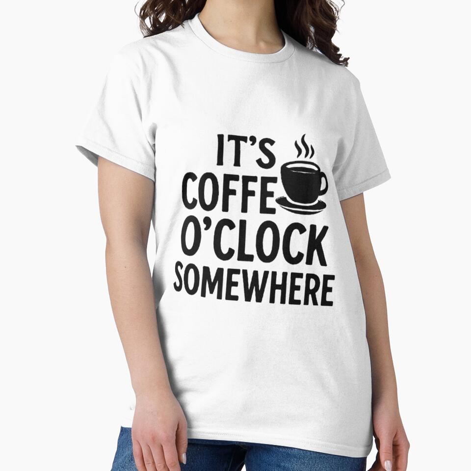 It’s Coffee O’Clock Somewhere – Funny Coffee Lover Quote by MeowLoka ⭐⭐⭐⭐