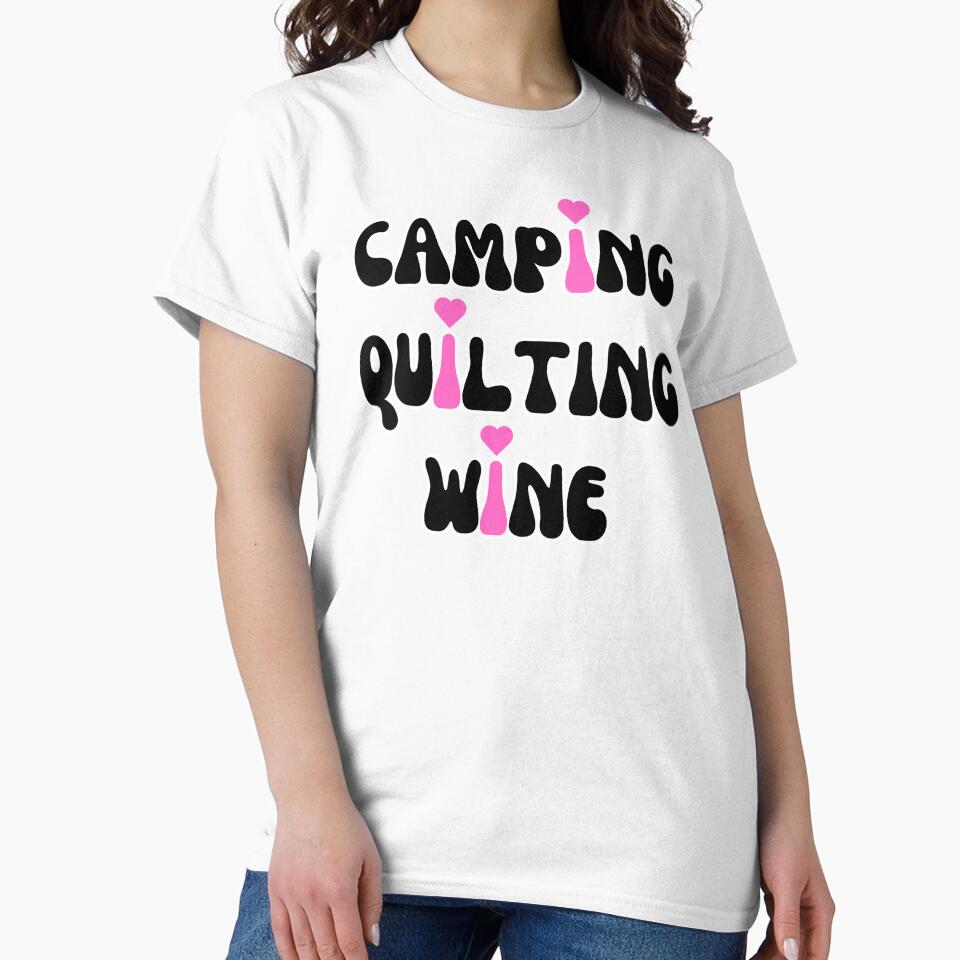 I LOVE Camping, Quilting, Wine by NorthernSnappy