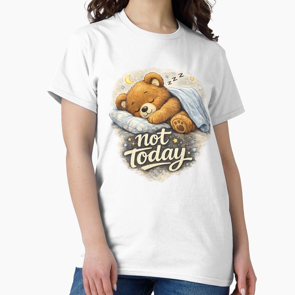 Not Today – Cute Sleepy Bear Vibes, Cozy & Relatable Design by RolMerch
