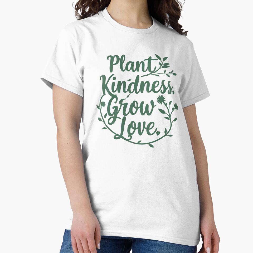 Plant Kindness Grow Love T-Shirt and other merchs - Botanical Quote Design, Gardening Gift Idea, Nature Lover Apparel and more by Typography Prints