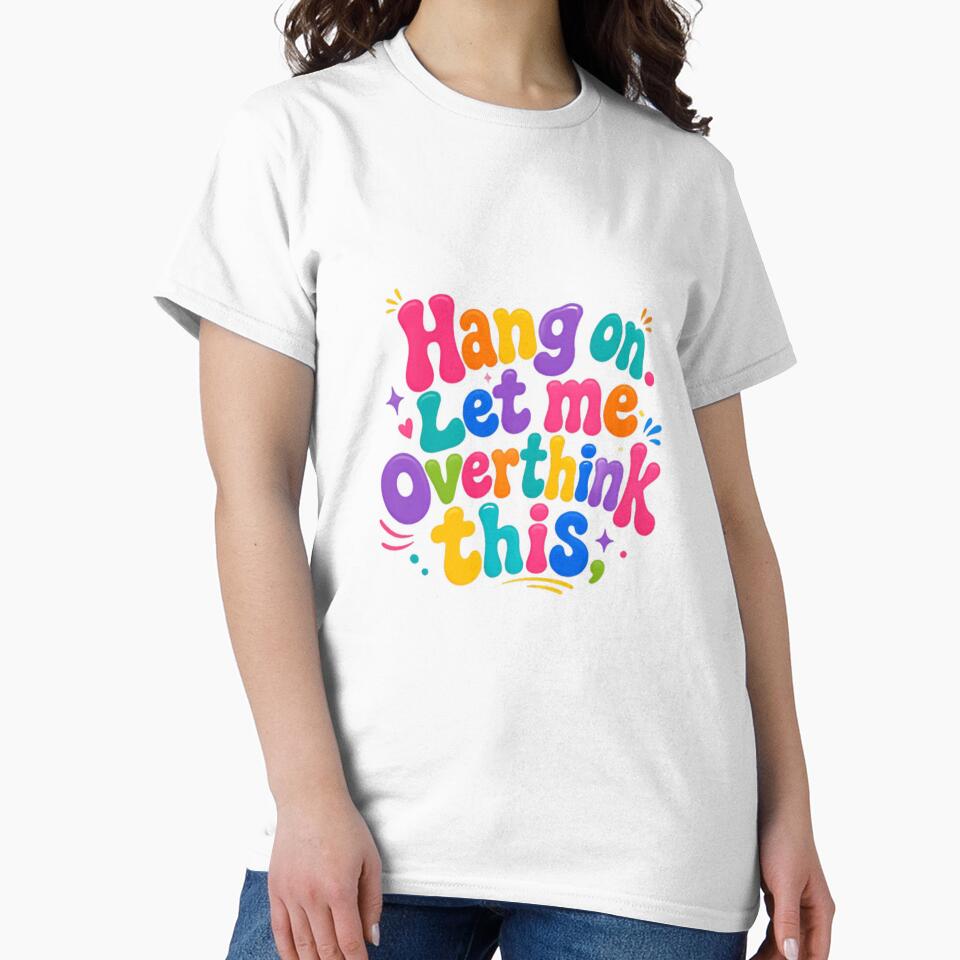 Hang On Let Me Overthink This – Playful Sarcastic Quote by SkeletonsDanger