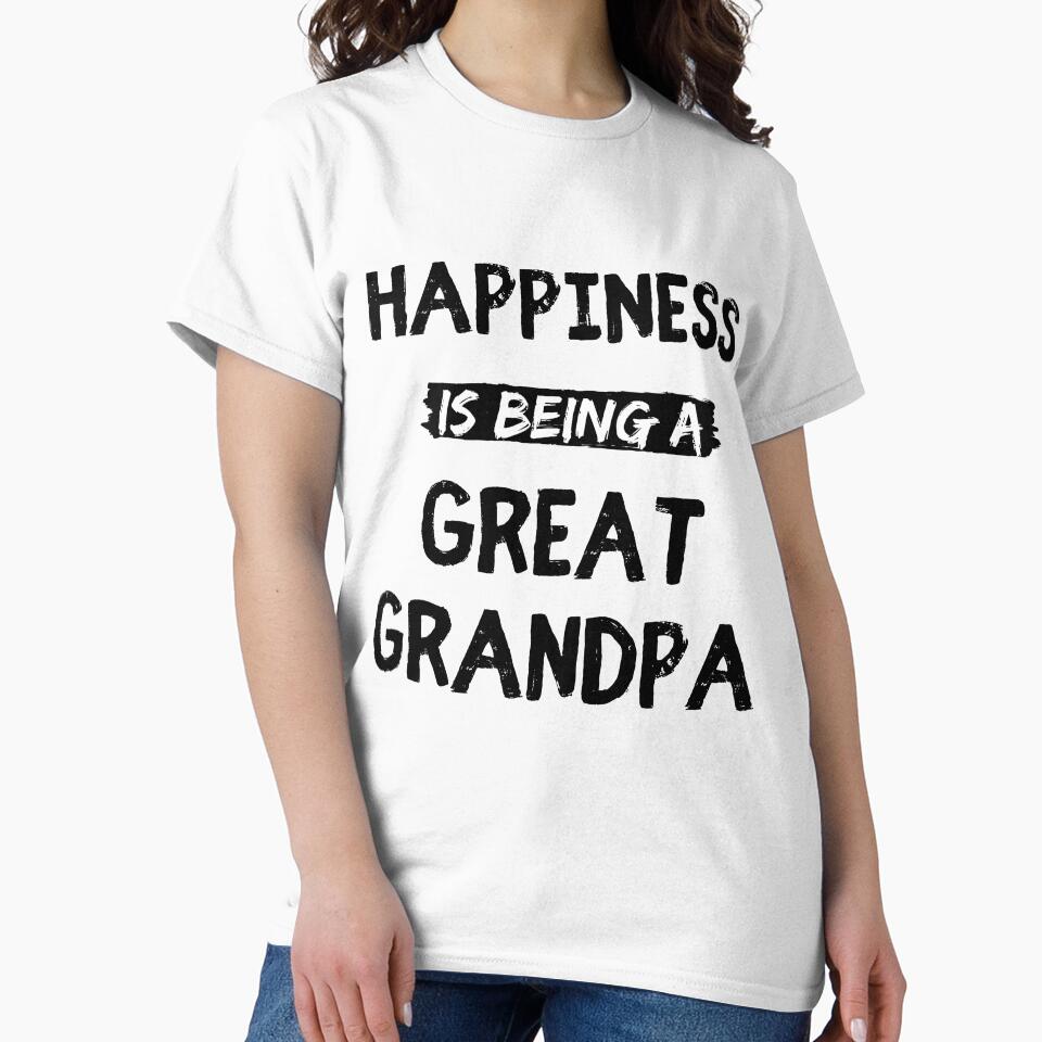Happiness is being a great grandpa funny grandpa quote by OneTimeEngineer
