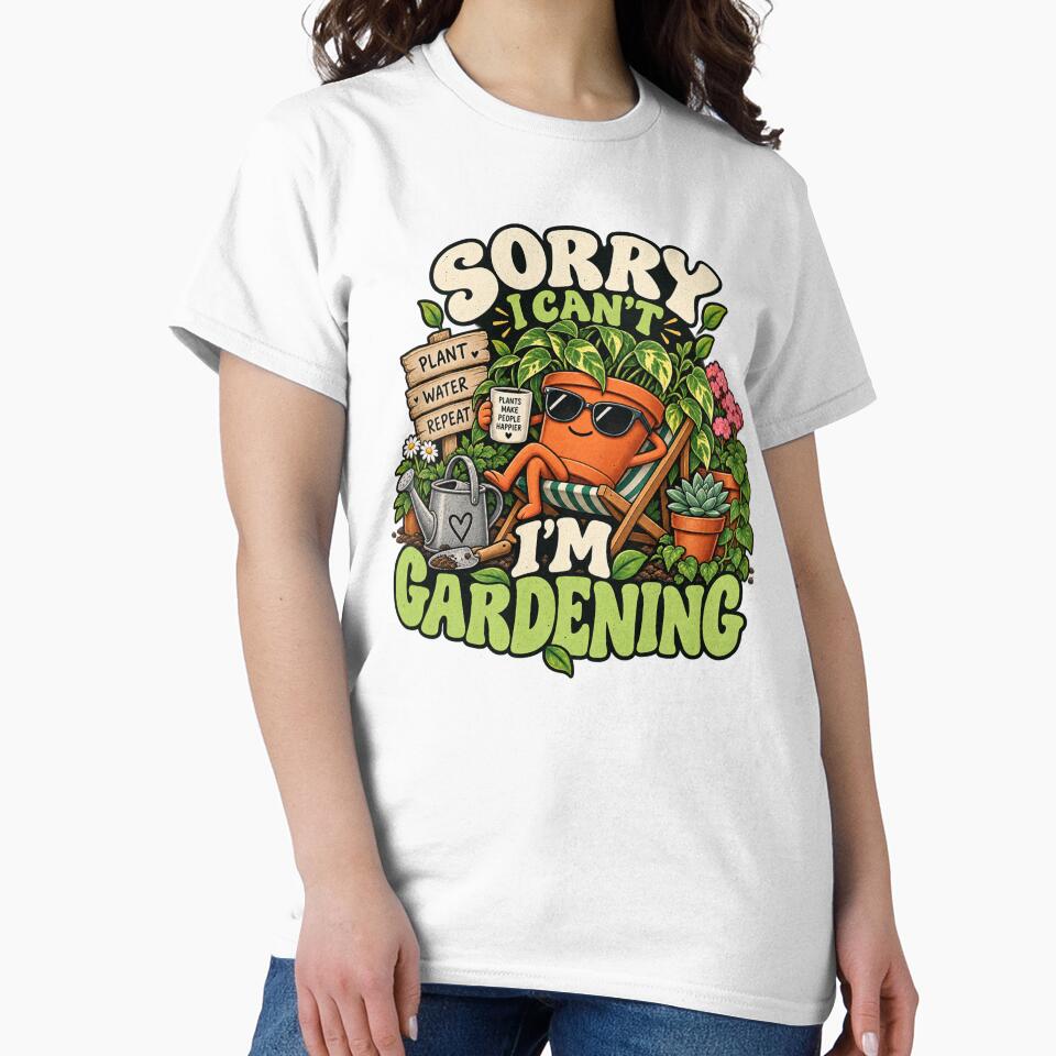 Sorry I Can’t, I’m Gardening – Funny Plant Lover Design by Vividy