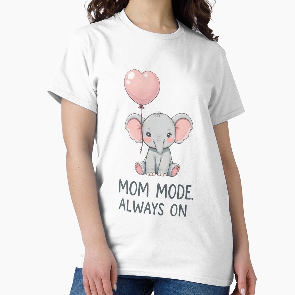 Mom Mode Always On – Cute Baby Elephant Mom Life by Dazzle-Sizzle