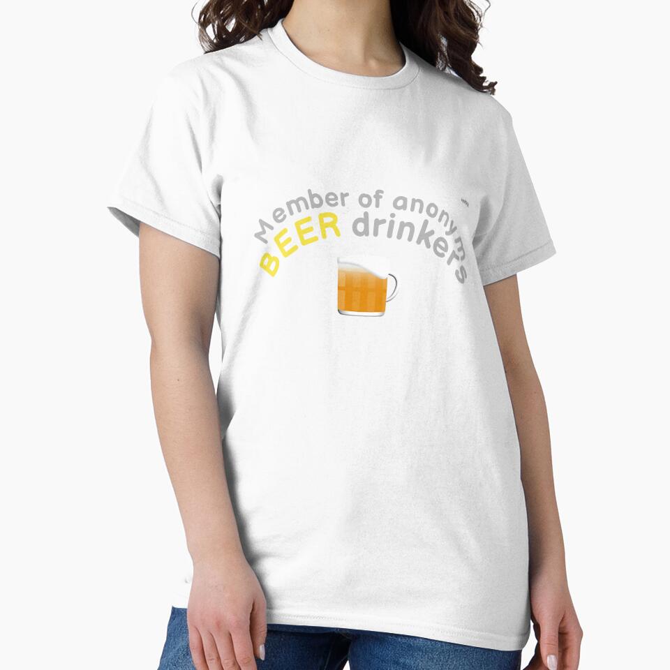 I'm a member of anonym beer drinkers by wowitsmytshirt