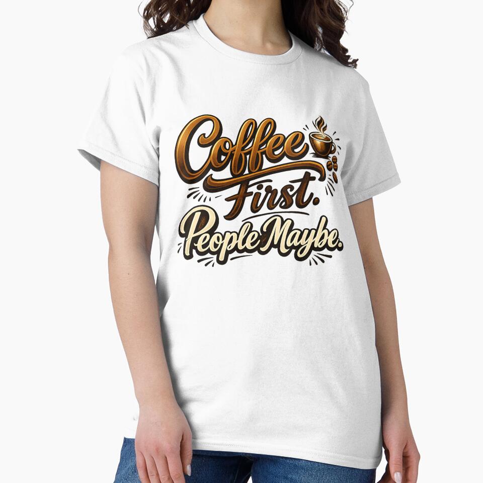 Coffee First. People Maybe. – Funny Coffee Lover Typography T-Shirt Design by Karszul