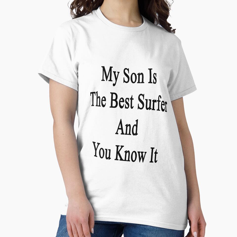 My Son Is The Best Surfer And You Know It by supernova23