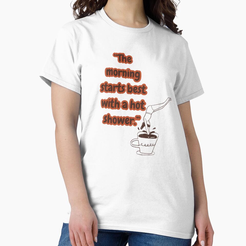 the mornig starts best with a hot shower / coffee design by geekmania48