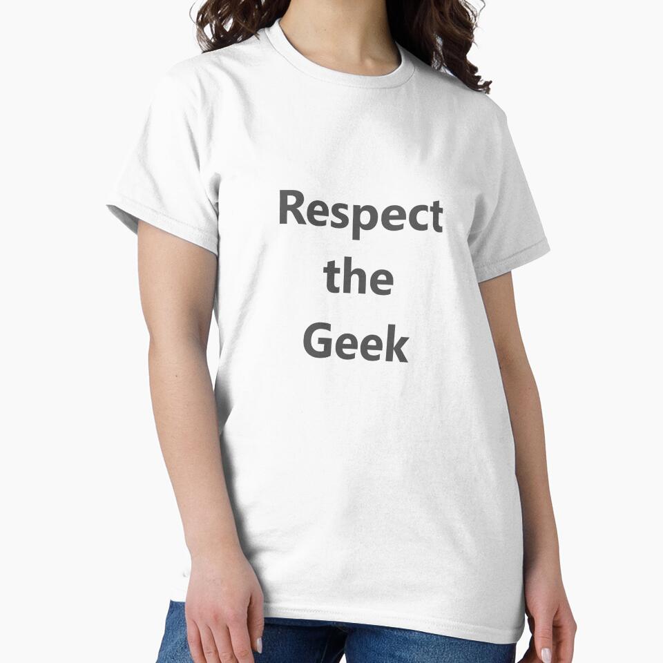 Respect the Geek. We love smart people. Geeks / nerds are cool by S Quinn