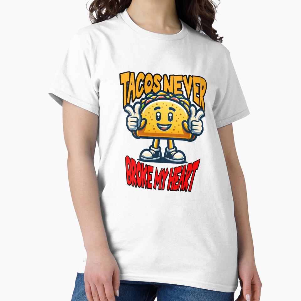 Tacos Never Broke My Heart by ArtDesignTp