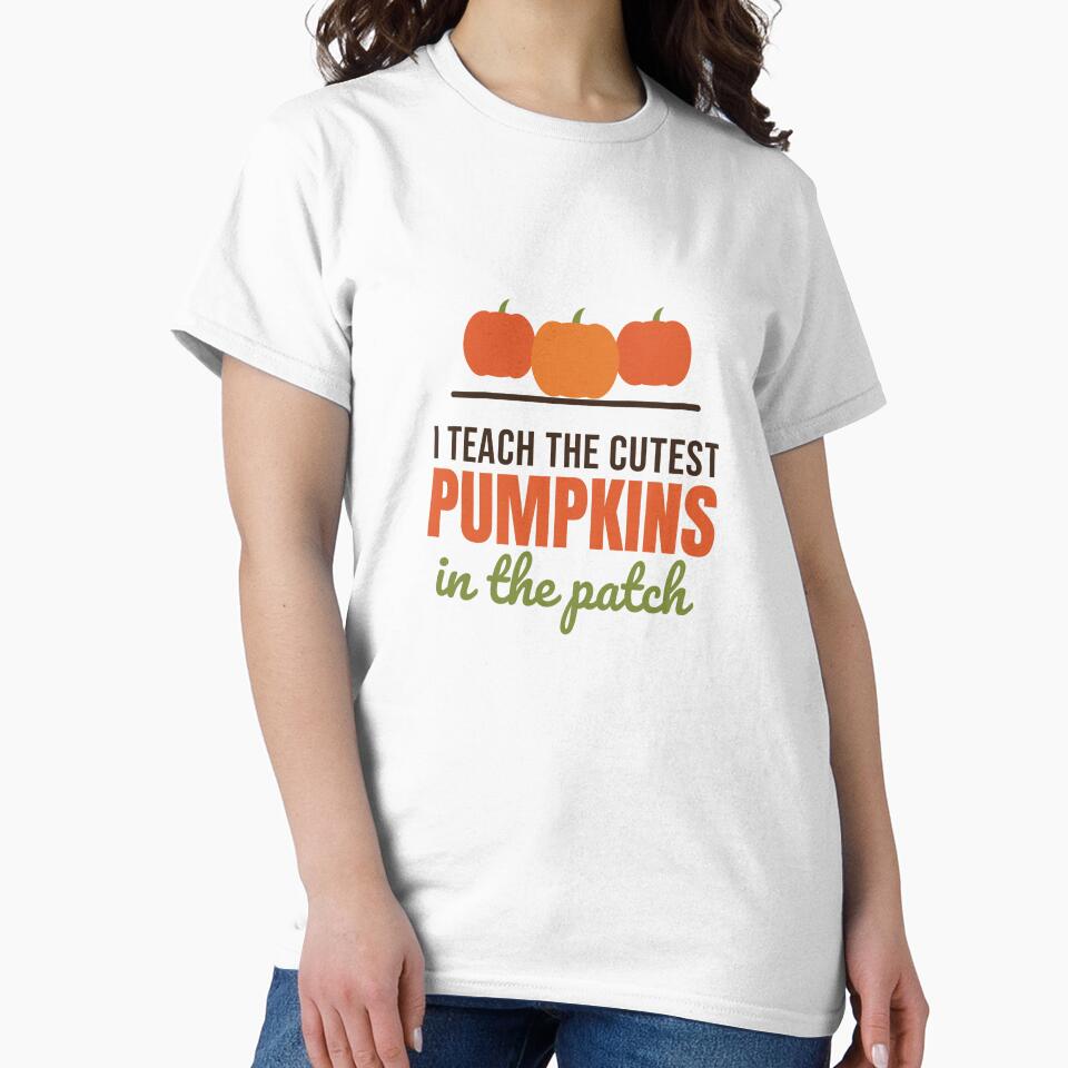 I Teach the Cutest Pumpkins in the Patch - Teacher Shirt by RankShift