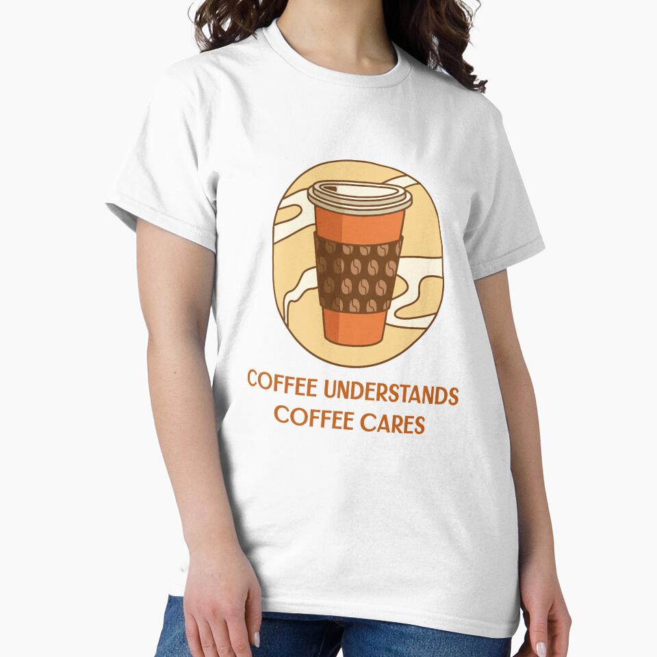 coffee understands, coffee cares by Tanseytees