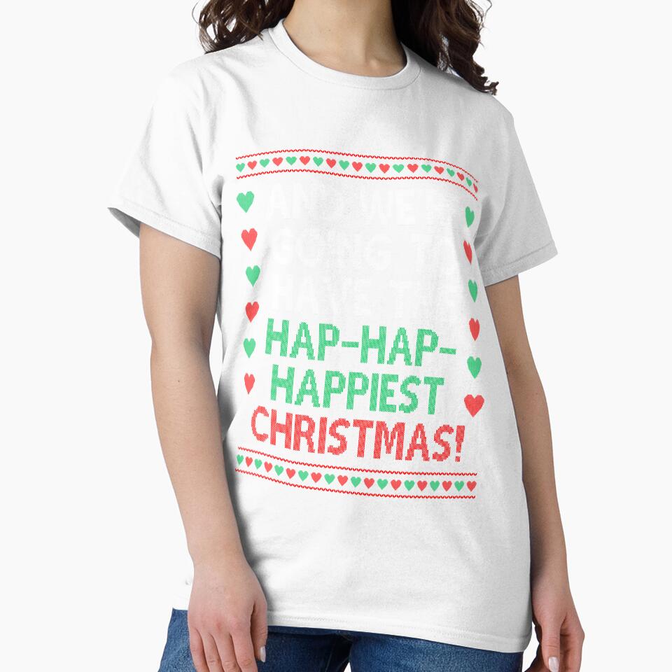 We're going to have the hap hap happiest Christmas Movie Quote Funny by Sunnyhova