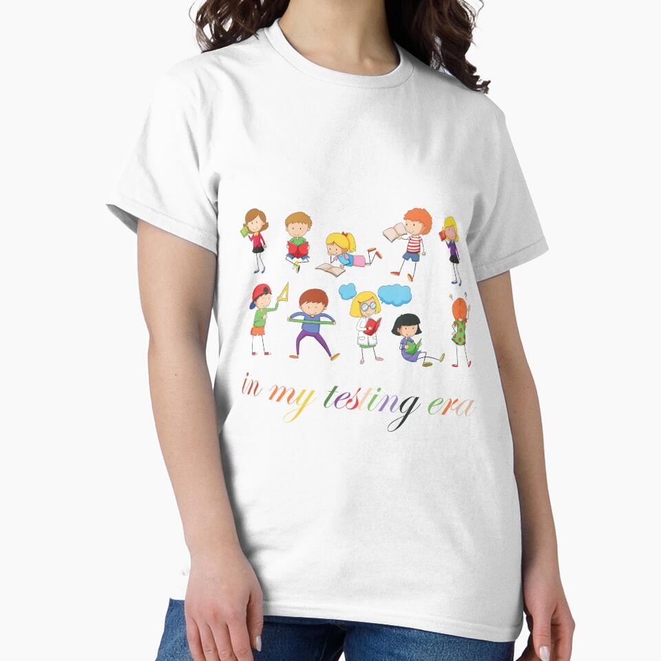 in my testing era, funny testing teacher Classic T-Shirt by ZacreaDesigns