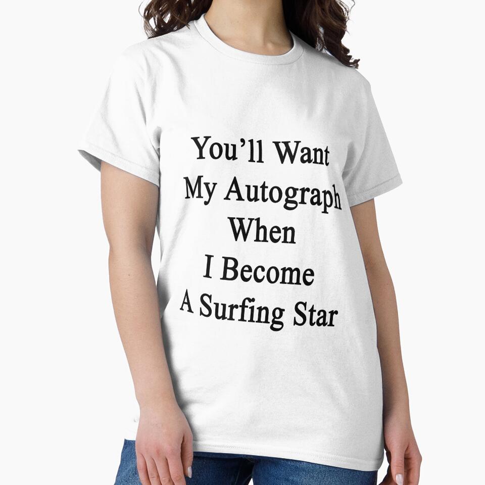 You'll Want My Autograph When I Become A Surfing Star by supernova23