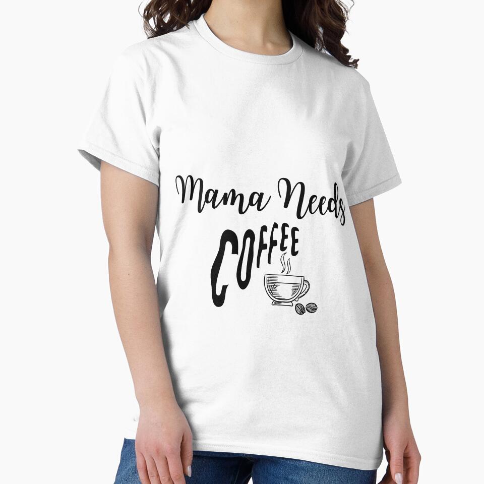 Mama Needs Coffee by style4u ⭐⭐⭐⭐⭐(17K)
