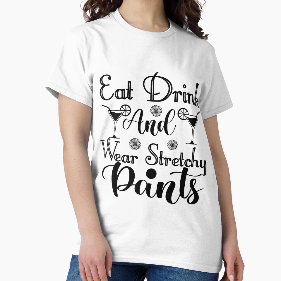 Eat Drink And Wear Stretchy Pants by TJR-Production