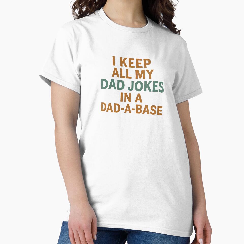 I Keep All My Dad Jokes in a Dad-a-Base by JN-Designn