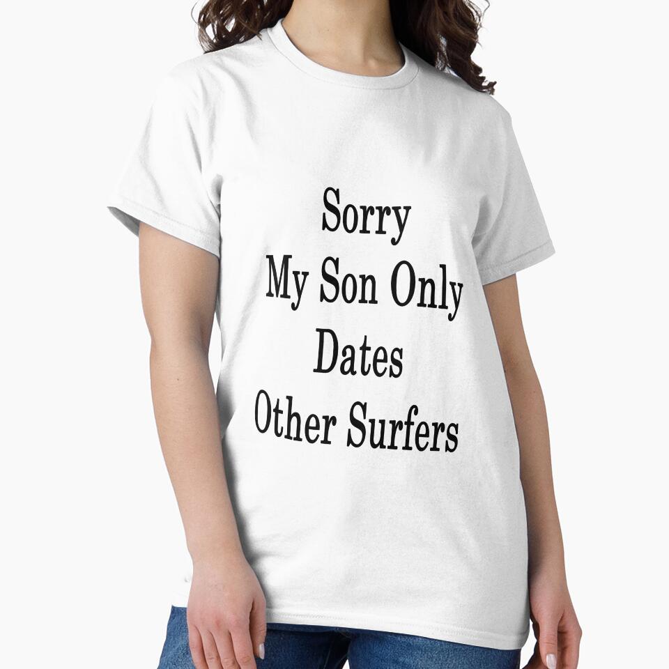 Sorry My Son Only Dates Other Surfers by supernova23