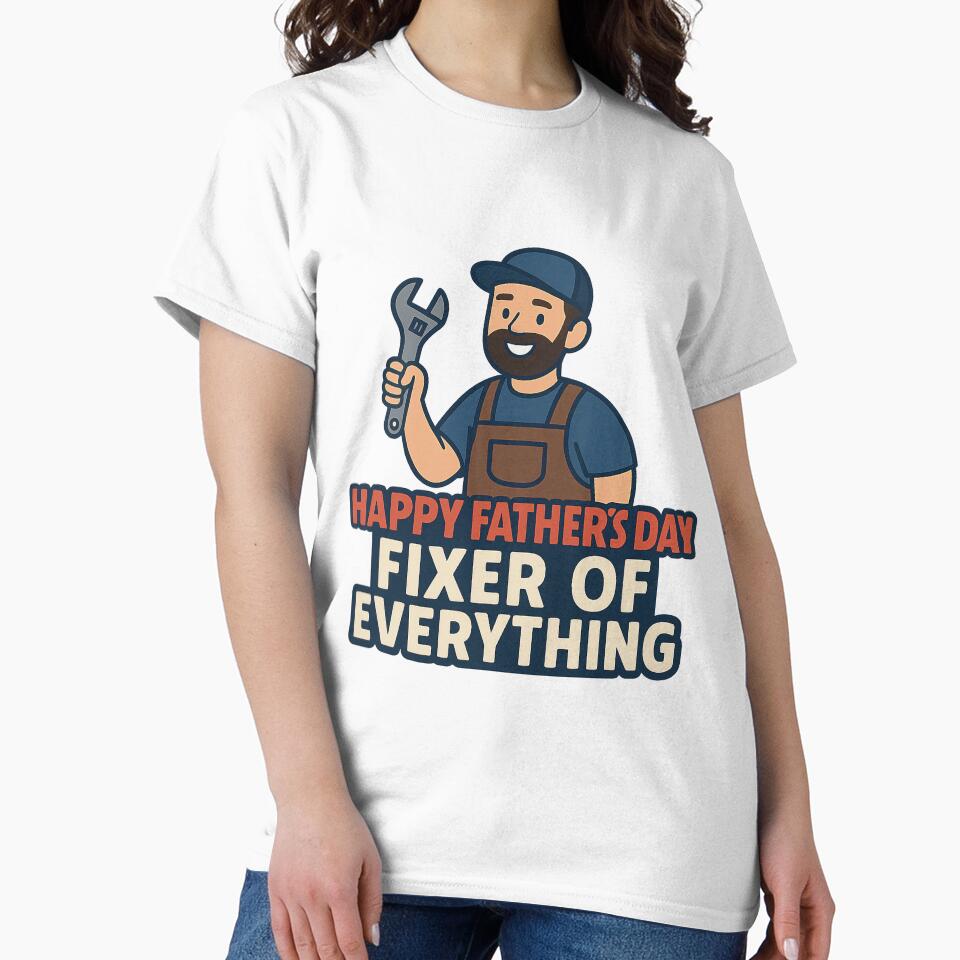 Happy Fathers Day. Fixer of Everything-Funny Dad T-Shirt by Artivio2025