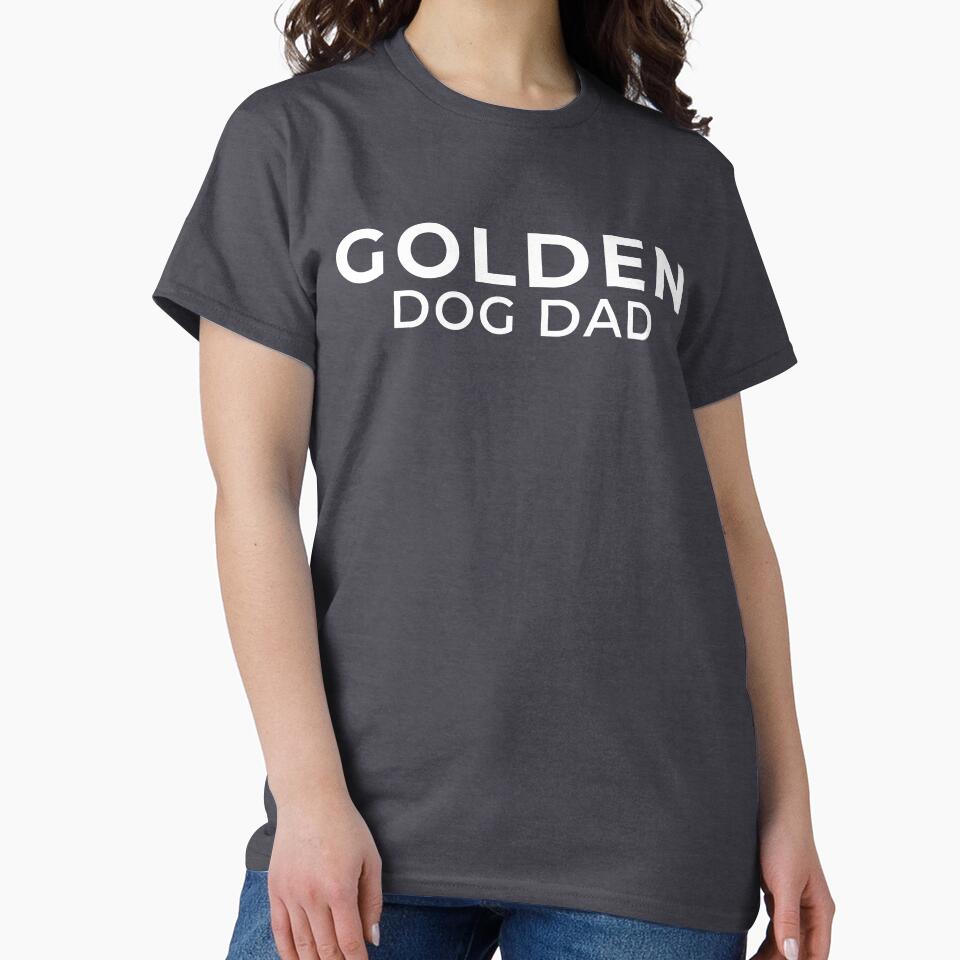 Golden Dog Dad - Retriever Dad Gift Shirt by QuirkMottoFX
