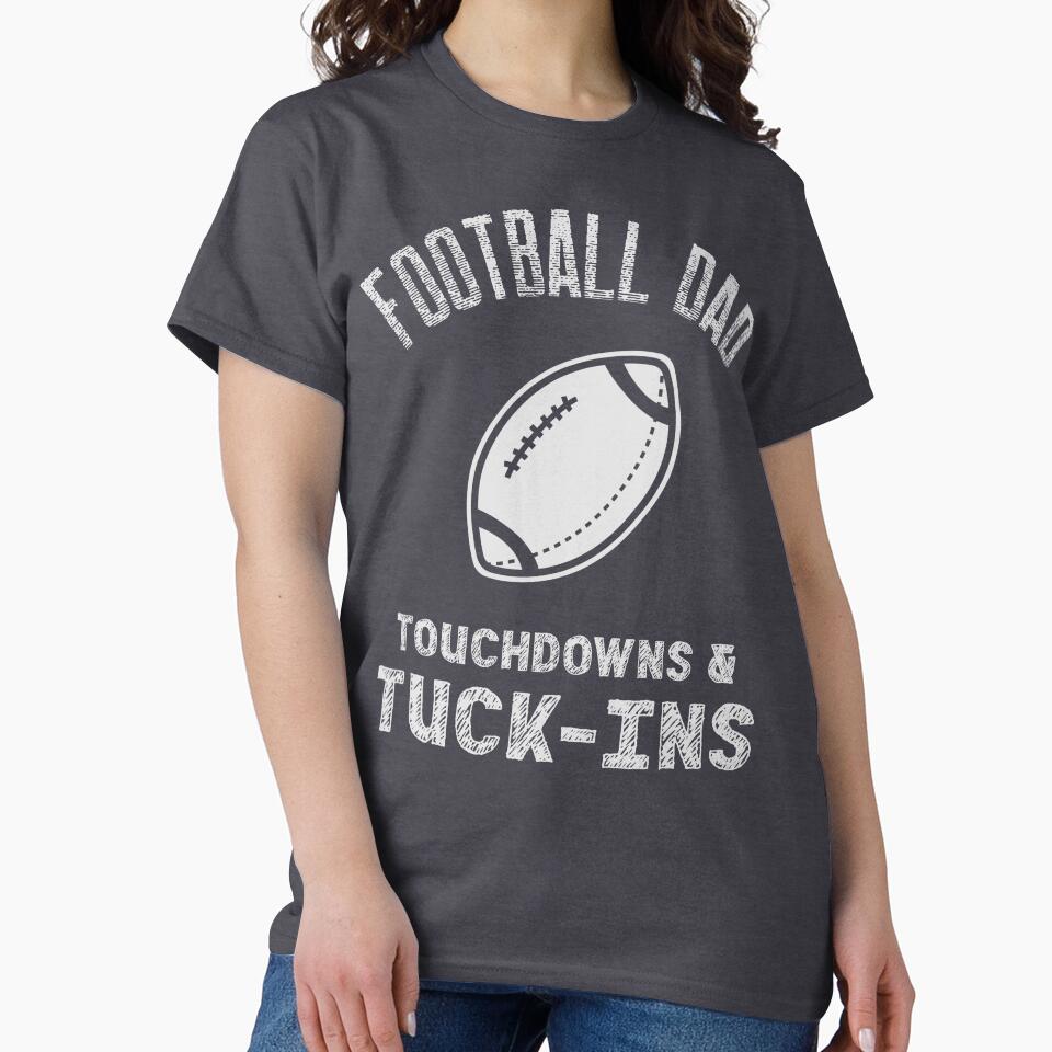 Football Dad, Touchdowns & Tuck-Ins by SuperstyleTees