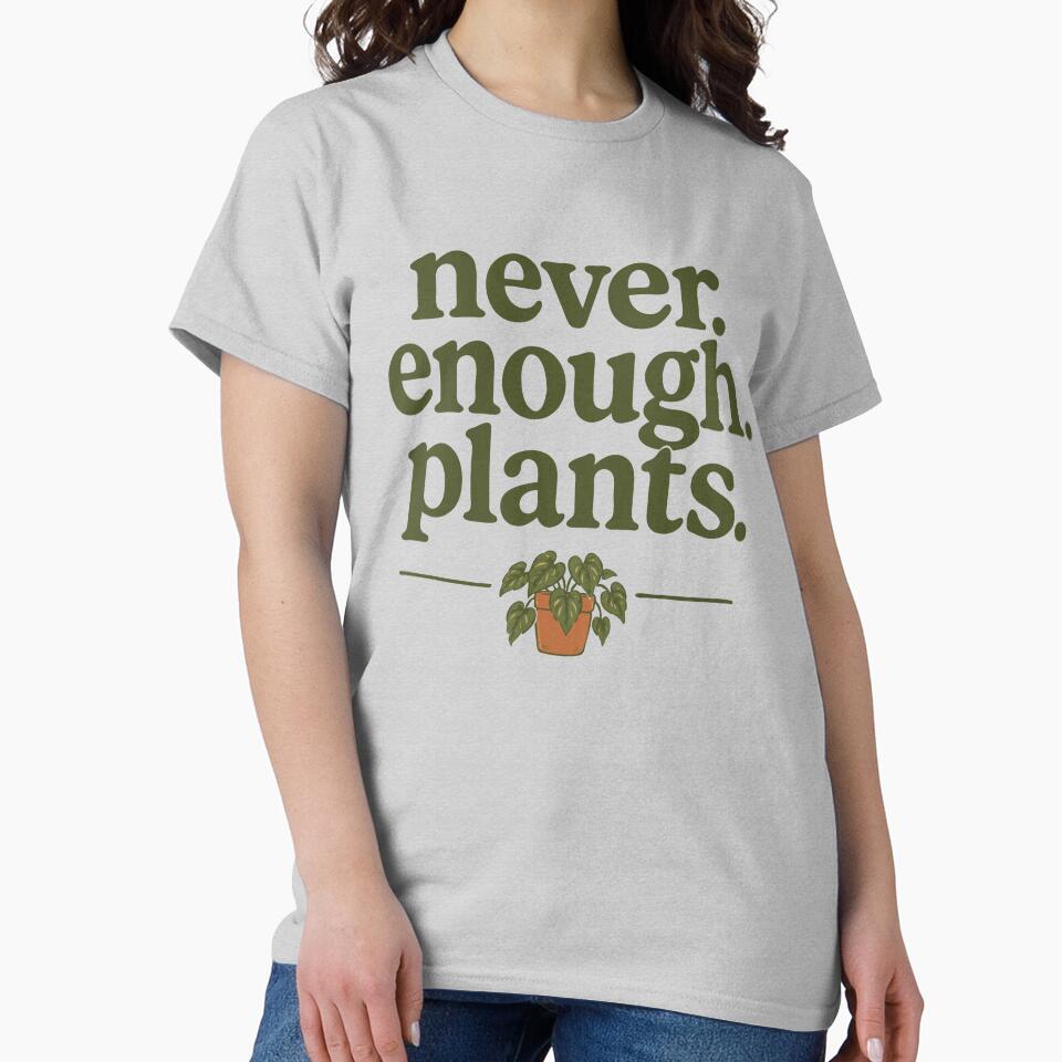 Never Enough Plants Funny Houseplant Lover by pixiedustpaint