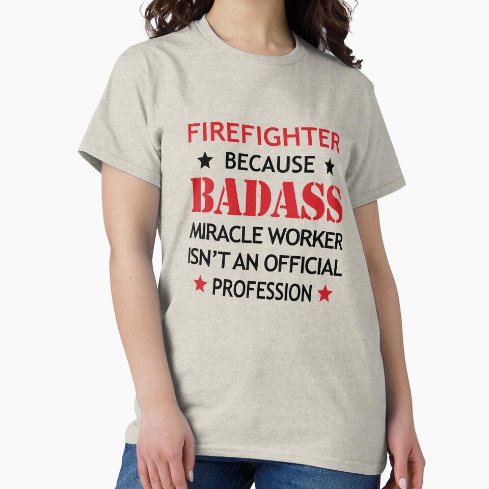 Firefighter  Job Cool Birthday Surprise Gift - Badass Miracle Worker - Funny Present by smily-tees