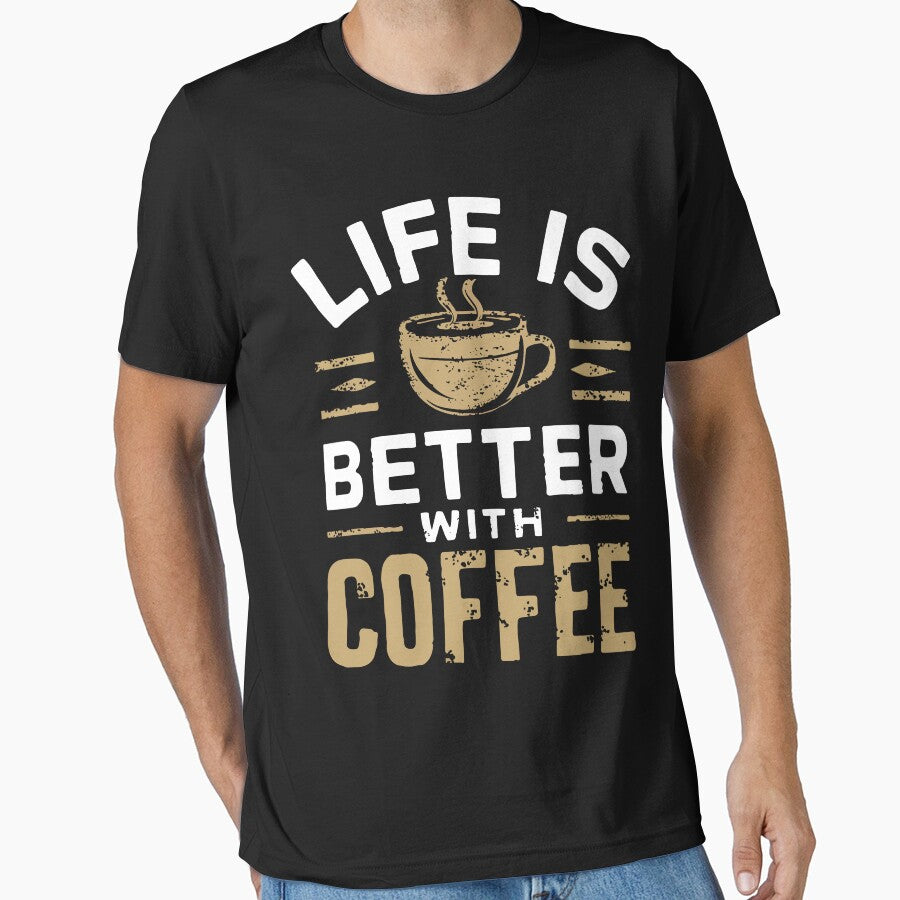 Life Is Better With Coffee by Quirky Shirts