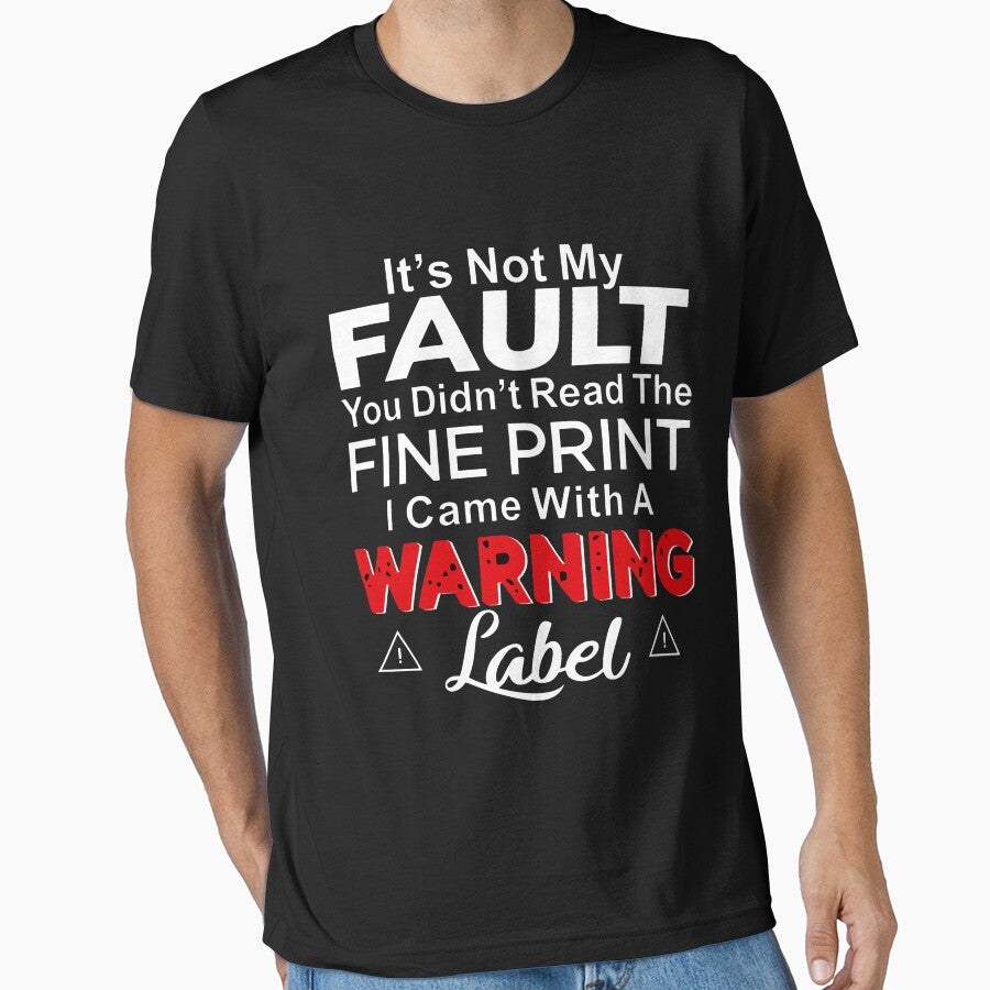 It's Not My Fault You Didn't Read The Fine Print I Came with by KristineLi