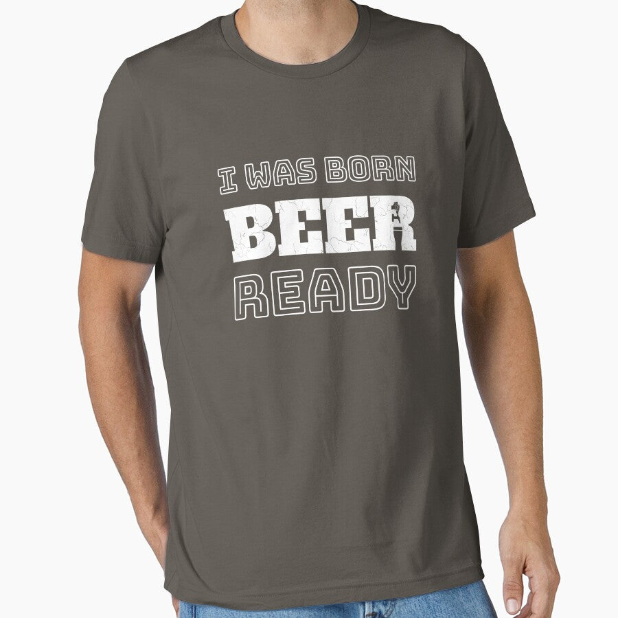 I Was Born Beer-Ready (white text) by DKdesigns27