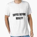 Coffee Before Reality Funny Relatable Coffee Lover T-Shirt by VioletCreatives