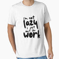 I'M NOT LAZY I JUST DON't LIKE WORK by PGAart