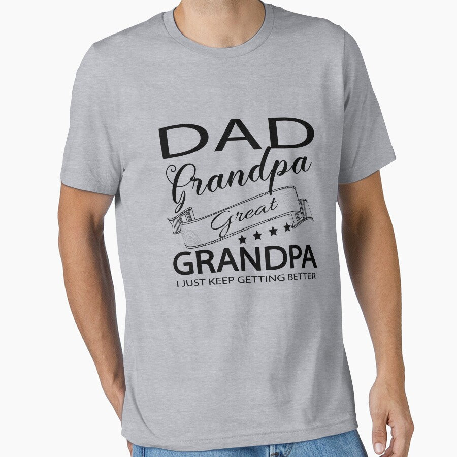 Dad Grandpa Great Grandpa I Just Keep Getting Better by Tilyasshop