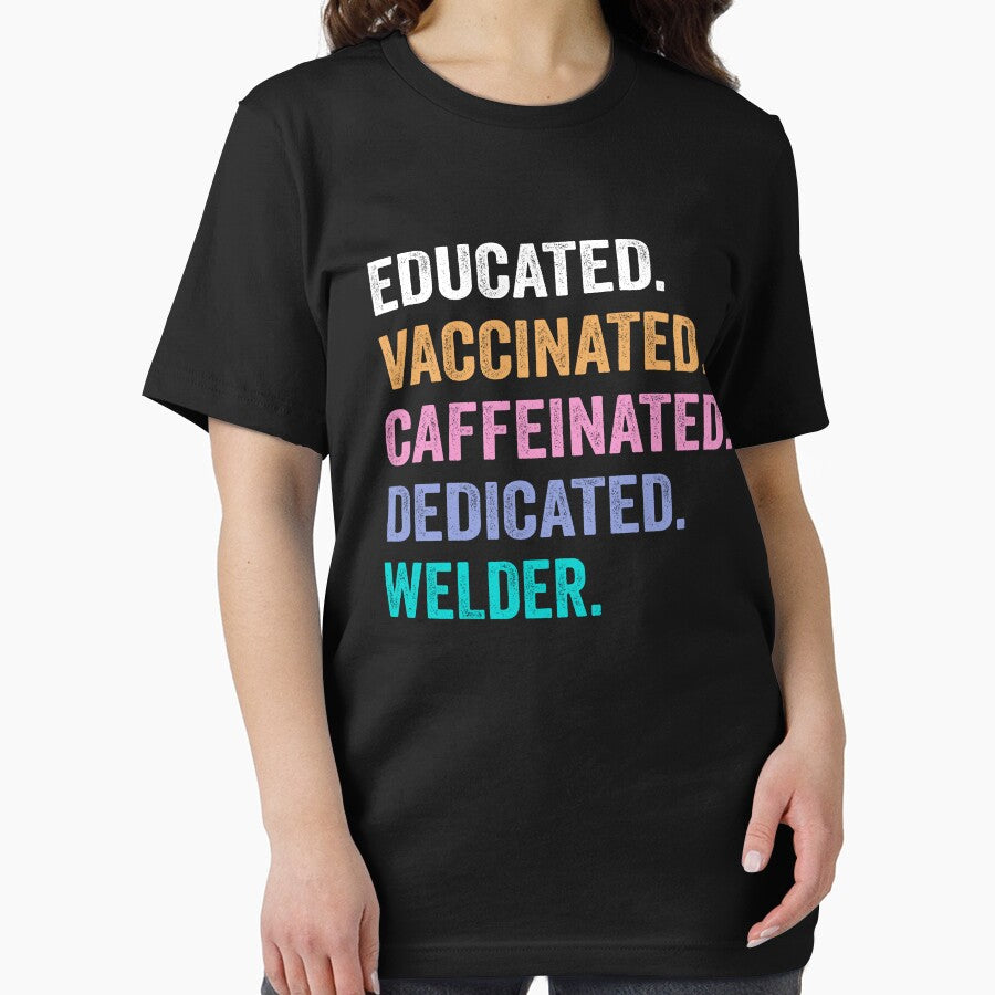 Educated Vaccinated Caffeinated Dedicated Welder shirt, Funny Welder Christmas Gift by xlnv