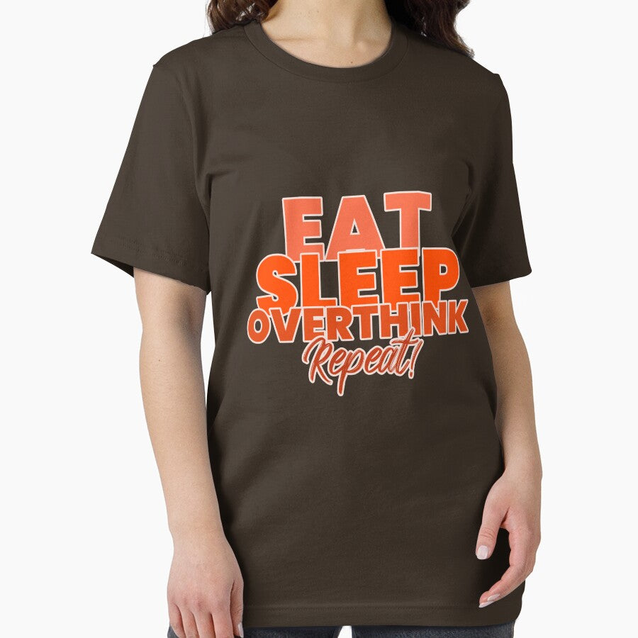 EAT SLEEP OVERTHINK REPEAT by Verbiage24