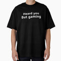 Heard You. But Gaming. by VireonTees