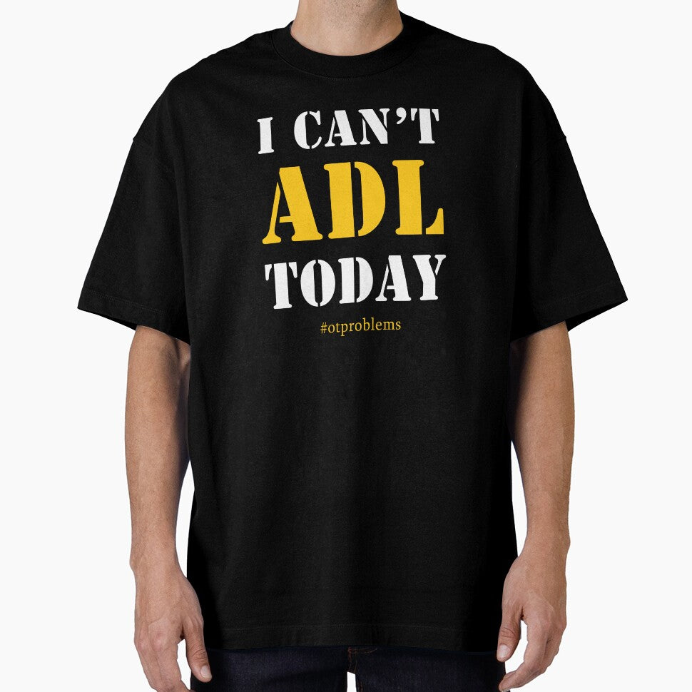I Can't Adl Today - Funny Occupational Therapist by deepan chandrasekaran