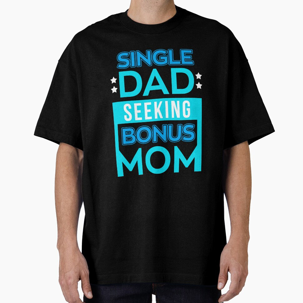 Single Dad Seeking Single Mom tShirt Single Father Gift Tee by chihai