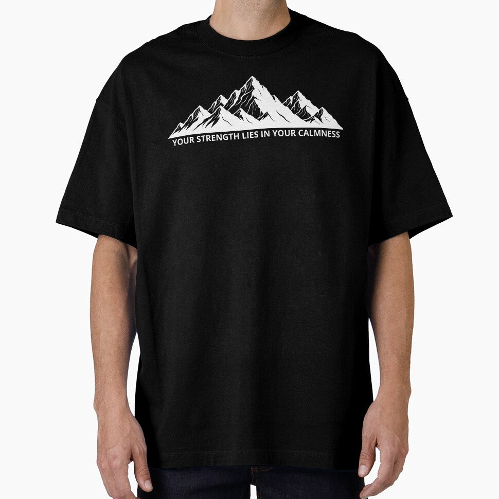 Your Strength Lies in Your Calmness Mountain T-Shirt by FreshCanvasArt