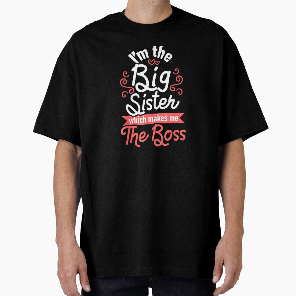 I'm The Big Sister Which Makes Me The Boss Funny Big Sister Sibling Gift by Hugosploosh