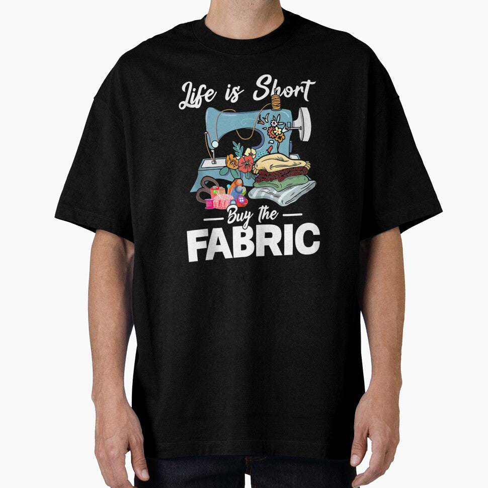 Life Is Short Buy The Fabric Sewing Sewist Sewer Seamstress by DaiShop