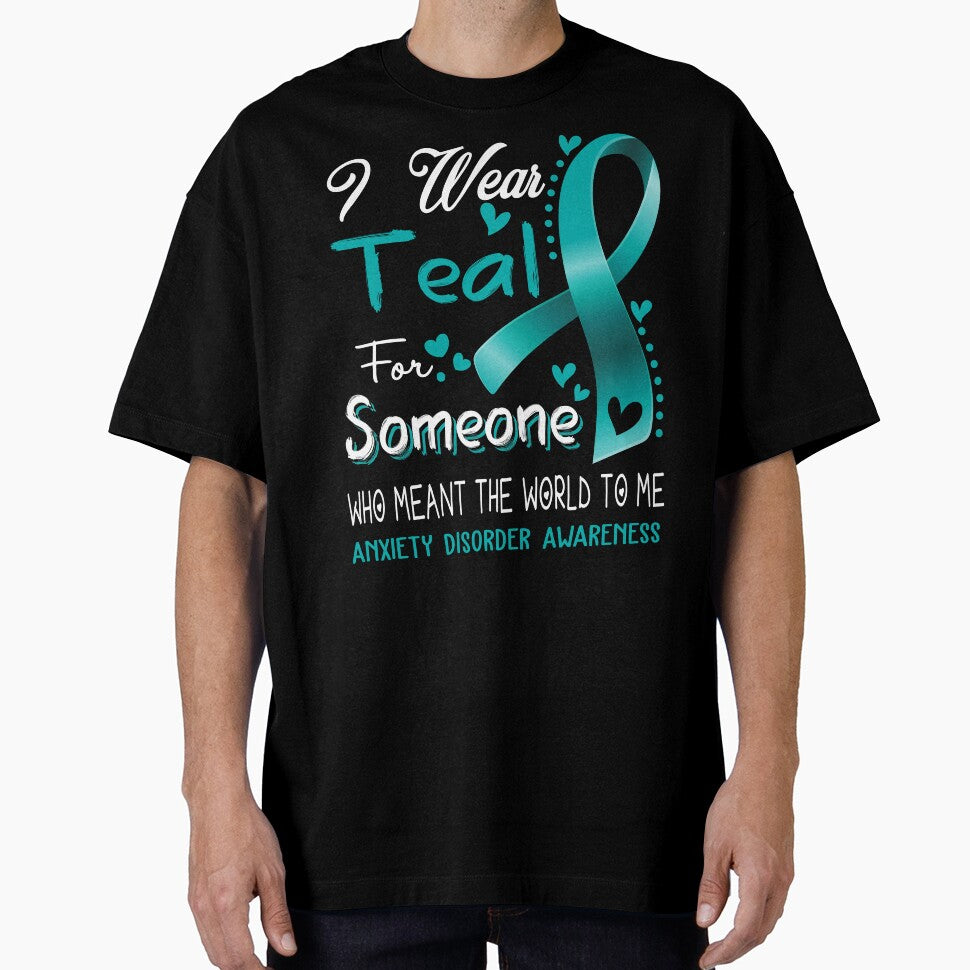 I Wear Teal For Someone ANXIETY DISORDER Awareness by Adropine