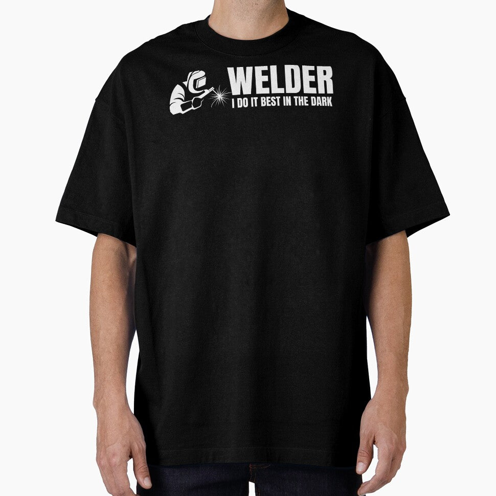 Welder- I do it best in the dark by DesignsByDaddy