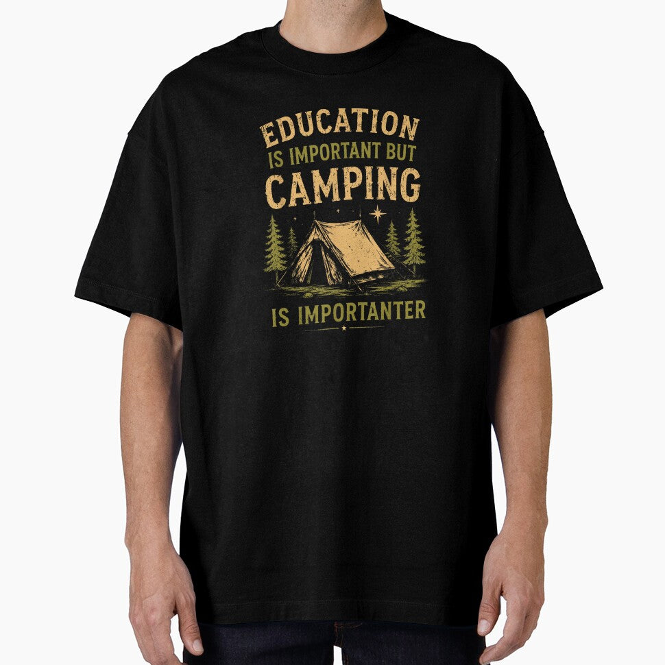 Education Is Important But Camping Is Importanter Funny Outdoor Wilderness Adventure T-Shirt by DuneHaicna