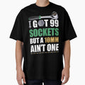 I Got 99 Sockets But A 10mm Aint One by GeniusDesignArt